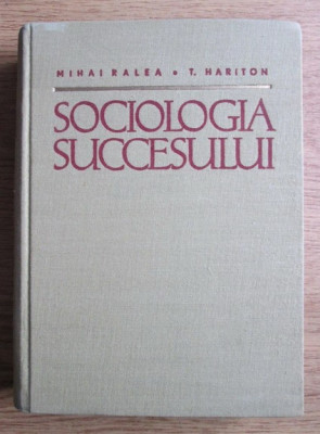 Mihai Ralea - Sociologia succesului (1962, editie cartonata) foto