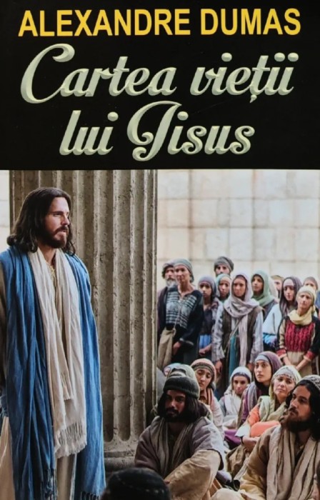 Cartea vietii lui Iisus - 2016 - Alexandre Dumas ($A233)