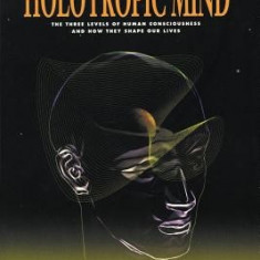 The Holotropic Mind: The Three Levels of Human Consciousness and How They Shape Our Lives