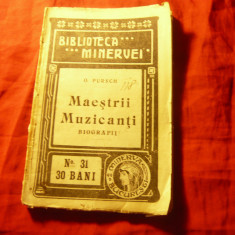 O.Pursch - Maestrii Muzicanti - Biografii -Ed. 1909 Colectia Minerva 31, 127 pag