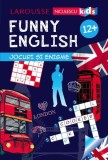 Funny English. Jocuri și enigme 12+ (Larousse) - Sandra Lebrun