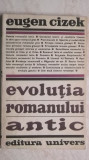 Eugen Cizek - Evolutia romanului antic, 1970, Univers