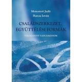 Csal&aacute;dszerkezet, egy&uuml;tt&eacute;l&eacute;si form&aacute;k - Monostori Judit