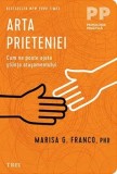 Cumpara ieftin Arta prieteniei. Cum ne poate ajuta stiinta atasamentului/Marisa G. Franco, Phd