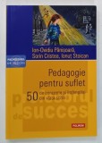 PEDAGOGIE PENTRU SUFLET , 50 DE CONCEPTE SI INTAMPLARI DIN VIATA SCOLII de ION - OVIDIU PANISOARA ... IONUT STOICAN , 2026