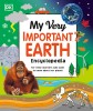 My Very Important Earth Encyclopedia: For Little Learners Who Want to Know Our Planet