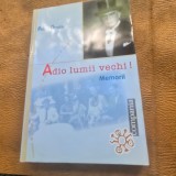 Adio lumii vechi! Memorii - Petru Groza