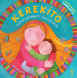 Kerek&iacute;tő 1. - &Ouml;lbeli j&aacute;t&eacute;kok, mond&oacute;k&aacute;k - J. Kov&aacute;cs Judit