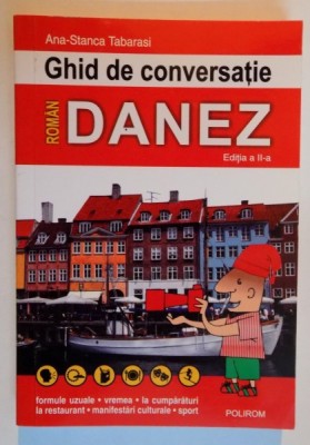 GHID DE CONVERSATIE ROMAN-DANEZ de ANA STANCA TABARASI , EDITIA A II A , 2011 foto