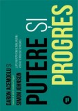 Putere si progres. Lupta noastra din ultimul mileniu pentru tehnologie si progres/Daron Acemoglu, Simon Johnson, Publica
