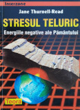 Stresul Teluric: Energiile Negative Ale Pamantului - Jane Thurnell-read ,560789