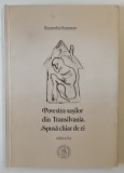 POVESTEA SASILOR DIN TRANSILVANIA , SPUSA CHIAR DE EI , EDITIA A II - A de RUXANDRA HUREZEAN , 2017 *SEMNATURA