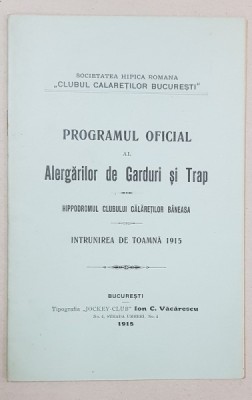 PROGRAMUL OFICIAL AL ALERGARILOR DE GARDURI SI TRAP, HIPPODROMUL CLUBULUI CALARETILOR BANEASA, INTRUNIREA DE TOAMNA 1918 - BUCURESTI. 1915 foto