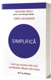 Simplifica | Greg Lockwood, Richard Koch, ACT si Politon