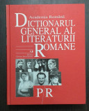 DICTIONARUL GENERAL AL LITERATURII ROMANE - VOLUMUL V - P-R - ACADEMIA ROMANA