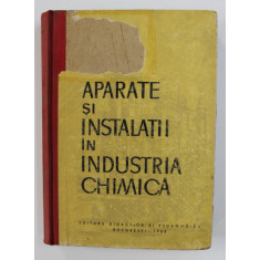 APARATE SI INSTALATII IN INDUSTRIA CHIMICA - MANUAL PENTRU SCOLILE TEHNICE , 1962 , COPERTA FATA CU LIPSA *