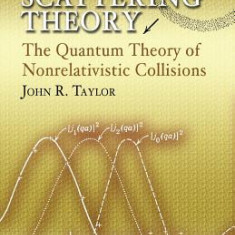 Scattering Theory: The Quantum Theory of Nonrelativistic Collisions