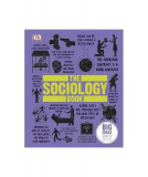 The Sociology Book: Big Ideas Simply Explained - Hardcover - Marcus Weeks, Sarah Tomley, Megan Todd, Mitchell Hobbs - DK Publishing (Dorling Kindersle