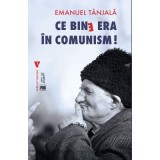 Ce bine era in comunism! - Emanuel Tanjala