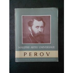 VASILE FLOREA - PEROV 1833-1882. MAESTRII ARTEI UNIVERSALE