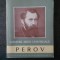 VASILE FLOREA - PEROV 1833-1882. MAESTRII ARTEI UNIVERSALE