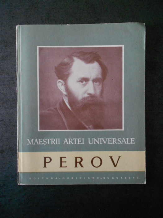 VASILE FLOREA - PEROV 1833-1882. MAESTRII ARTEI UNIVERSALE