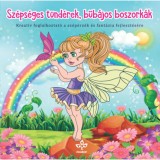 Sz&eacute;ps&eacute;ges t&uuml;nd&eacute;rek, bűb&aacute;jos boszork&aacute;k - Kreat&iacute;v kifestő a sz&eacute;p&eacute;rz&eacute;k &eacute;s fant&aacute;zia fejleszt&eacute;s&eacute;re