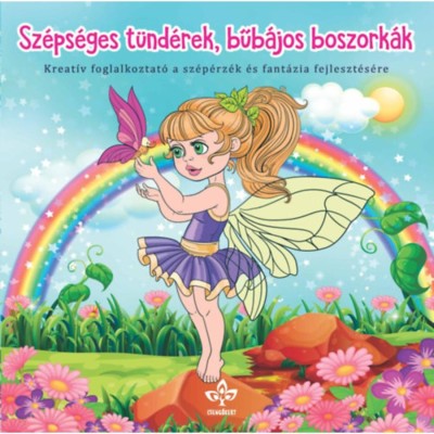 Sz&amp;eacute;ps&amp;eacute;ges t&amp;uuml;nd&amp;eacute;rek, bűb&amp;aacute;jos boszork&amp;aacute;k - Kreat&amp;iacute;v kifestő a sz&amp;eacute;p&amp;eacute;rz&amp;eacute;k &amp;eacute;s fant&amp;aacute;zia fejleszt&amp;eacute;s&amp;eacute;re foto