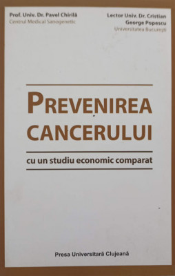 PREVENIREA CANCERULUI CU UN STUDIU ECONOMIC COMPARAT-PAVEL CHIRILA, CRISTIAN GEORGE POPESCU foto