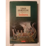Gabriela Adameșteanu - &Icirc;nt&acirc;lnirea (roman) (ediția a II-a, revăzută; cartonată)