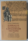JURNALUL DE CAMPANIE AL CAVALERILOR TEUTONI - 1497 - MOLDOVA , POLONIA SI ORDINUL TEUTON LA SFARSITUL DOMNIEI LUI STEFAN CEL MARE de LIVIU CIMPEANU