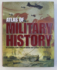 ATLAS OF MILITARY HISTORY . AN ILLUSTRATED GLOBAL SURVEY OF WARFARE FROM ANTIQUITY TO THE PRESENT DAY by AARON RALBY , 2013 foto