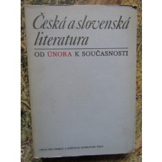 CESKA A SLOVENSKA LITERATURA OD UNORA K SOUCASNOSTI - IN LIMBA CEHA