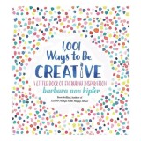 1,001 Ways to Be Creative, Barbara Ann Kipfer