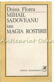 Cumpara ieftin Mihail Sadoveanu Sau Magia Rostirii - Doina Florea