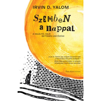 Szemben a nappal - A hal&amp;aacute;lt&amp;oacute;l val&amp;oacute; retteg&amp;eacute;s legyőz&amp;eacute;se - Irvin D. Yalom foto