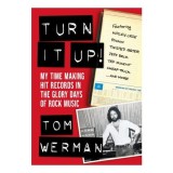 Turn It Up!: My Time Making Hit Records In The Glo(...)