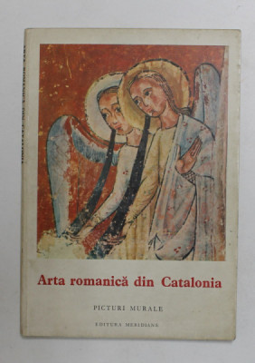 ARTA ROMANICA DIN CATALONIA , PICTURI MURALE , text de JOSE GUDIOL RICART , 1968, FORMAT REDUS * foto