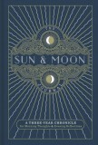 The Sun &amp; Moon Journal: A Three-Year Chronicle for Morning Thoughts &amp; Evening Reflections