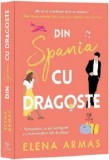 Din Spania, Cu Dragoste, Elena Armas - Editura Epica