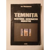 Ion Diaconescu - Temnița: destinul generației noastre (pref. Zoe Petre)
