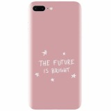 Husa silicon pentru Apple Iphone 7 Plus, The Future Is Bright