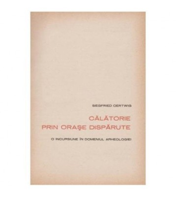 Siegfried Oertwig - Calatorie prin orase disparute - o incursiune in foto
