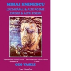 Mihai Eminescu. Luceafarul &amp;amp;amp; alte poeme. Editie bilingva romano-italiana - Geo Vasile