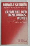 ELEMENTE DER ERZIEHUNGSKUNST ( ELEMENTE ALE ARTEI EDUCATIEI ) von RUDOLF STEINER , TEXT IN LIMBA GERMANA , 1985