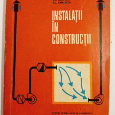 Instalatii in constructii - Al. Cimpoia, Al. Christea, Manual pt licee, 1972