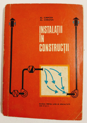 Instalatii in constructii - Al. Cimpoia, Al. Christea, Manual pt licee, 1972 foto