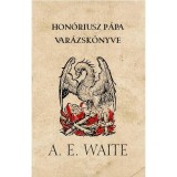 Hon&oacute;riusz p&aacute;pa var&aacute;zsk&ouml;nyve - Arthur Edward Waite