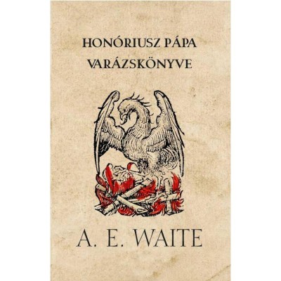 Hon&amp;oacute;riusz p&amp;aacute;pa var&amp;aacute;zsk&amp;ouml;nyve - Arthur Edward Waite foto