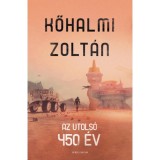 Az utols&oacute; 450 &eacute;v - Kőhalmi Zolt&aacute;n
